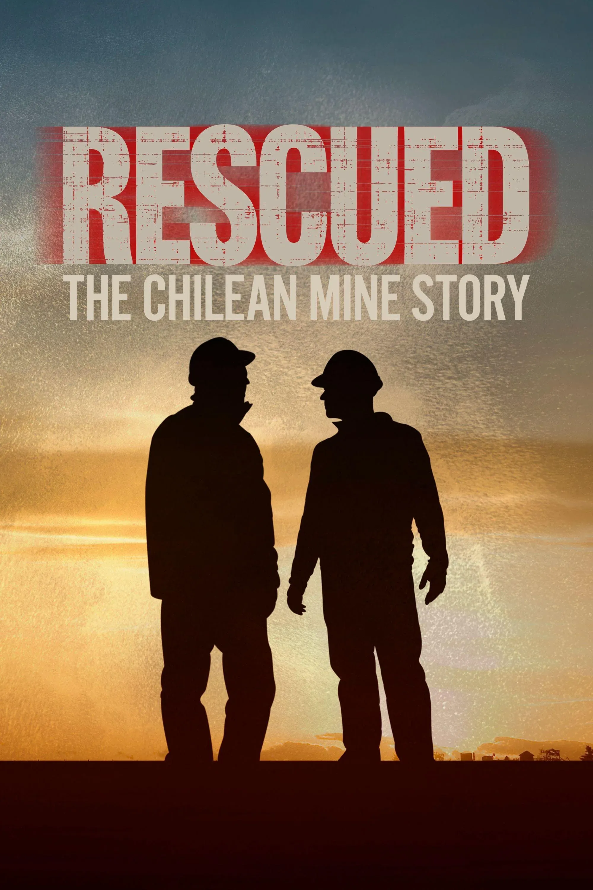 Poster for Rescued: The Chilean Miners Story