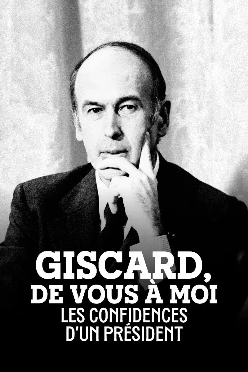 Poster of the movie Giscard, de vous à moi : Les Confidences d'un président