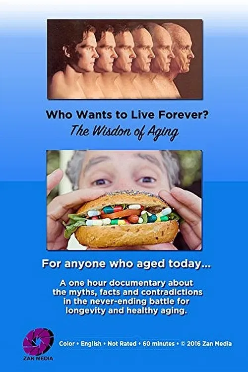 Poster of the movie Who Wants to Live Forever? The Wisdom of Aging.