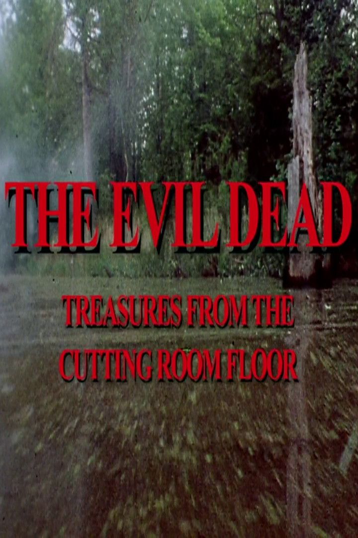 Poster of the movie The Evil Dead: Treasures from the Cutting Room Floor