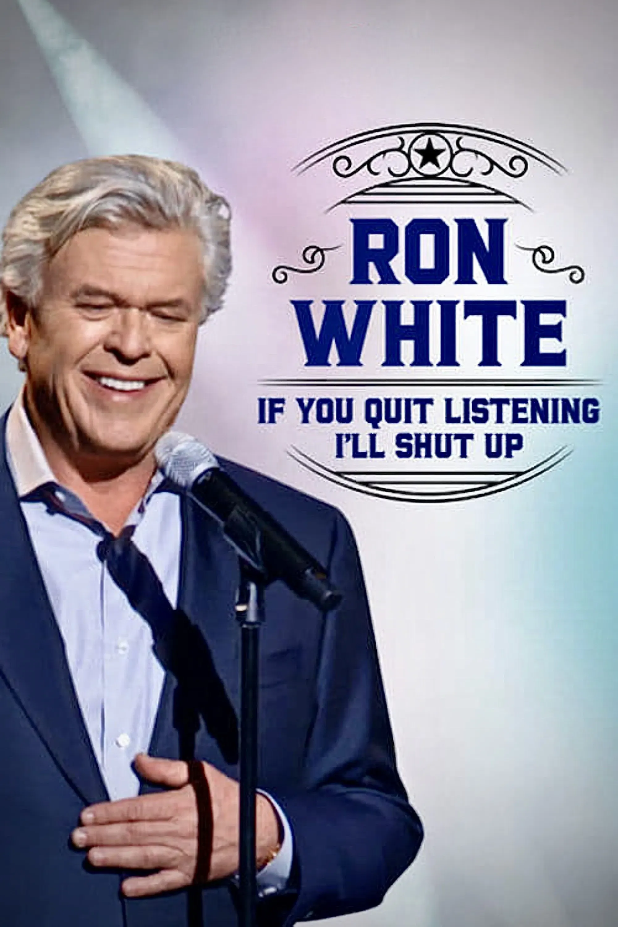 Poster of the movie Ron White: If You Quit Listening, I'll Shut Up