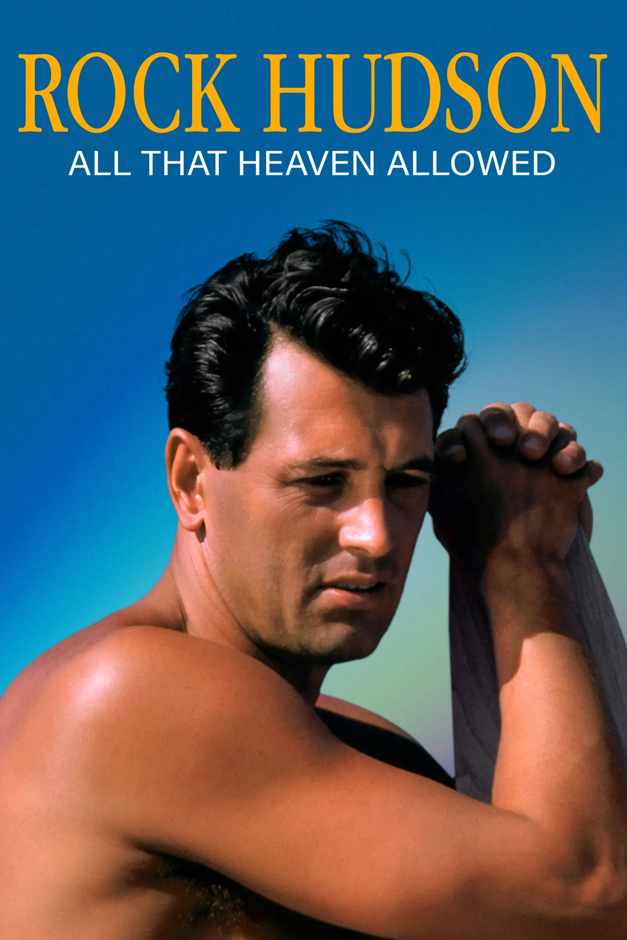 Poster of the movie Rock Hudson: All That Heaven Allowed
