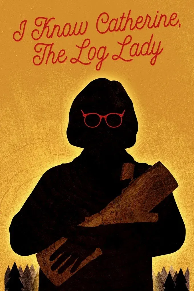 Poster for I Know Catherine, the Log Lady