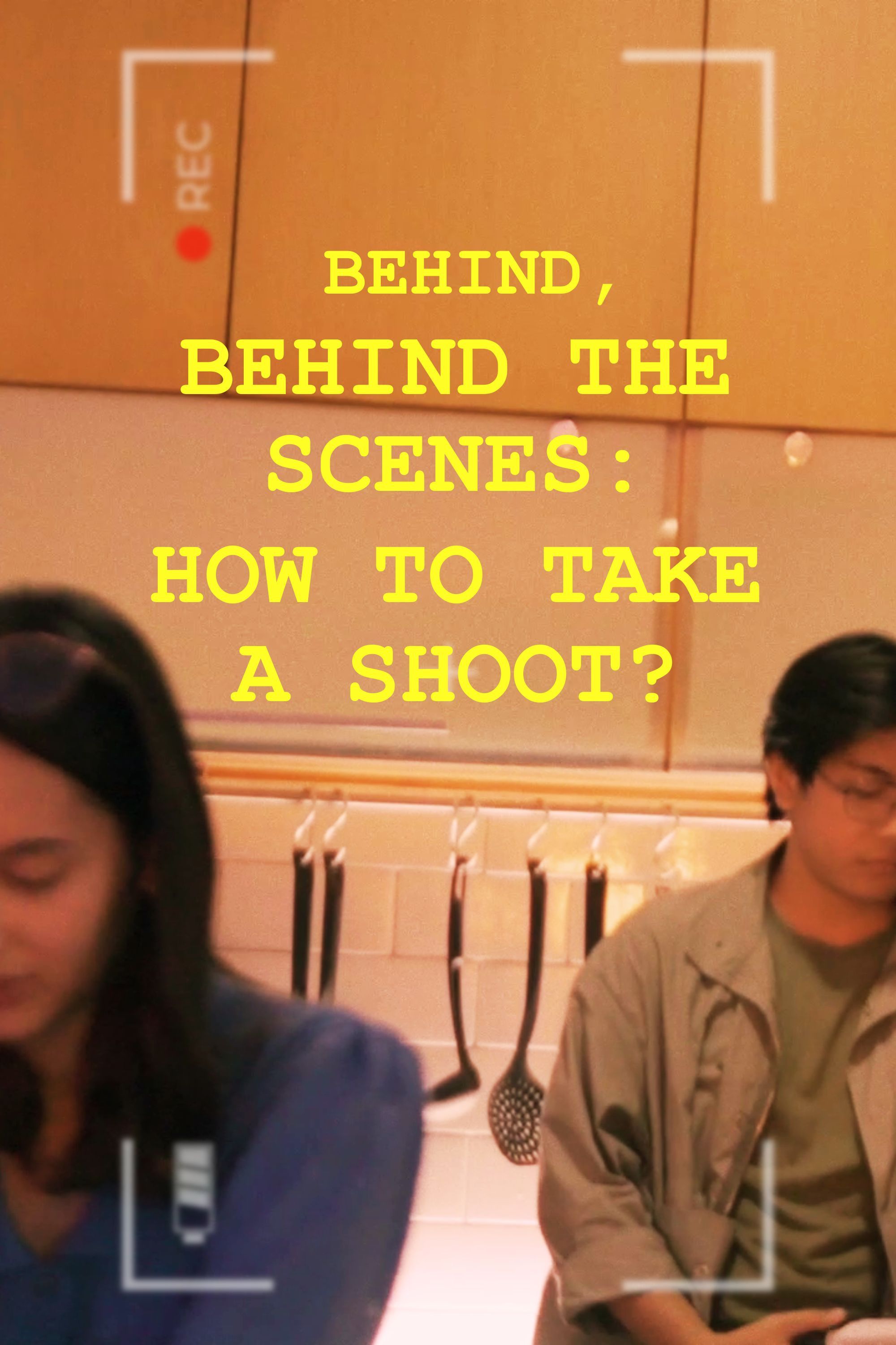 Poster of the movie Behind, Behind The Scenes: How To Take A Shoot?