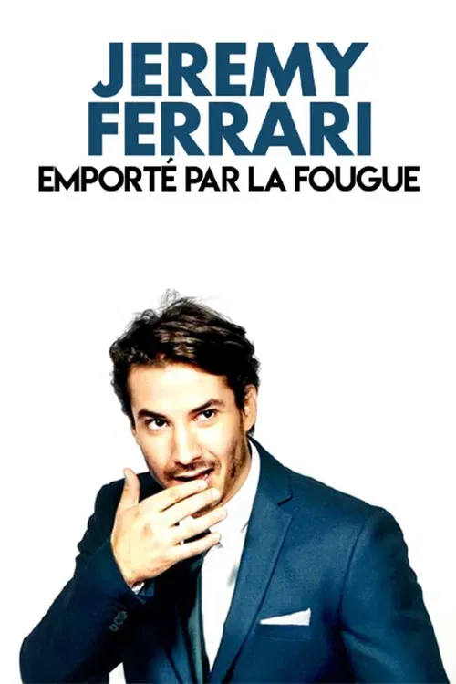 Poster of the movie Jérémy Ferrari - Emporté par la fougue