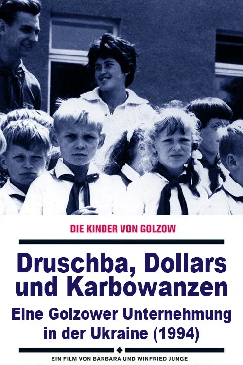 Poster for Druschba, Dollars und Karbowanzen - Eine Golzower Unternehmung in der Ukraine