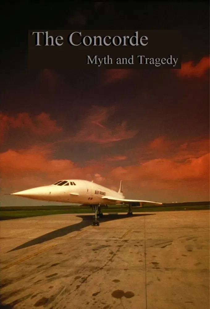 Poster of the movie The Concorde: Myth and Tragedy