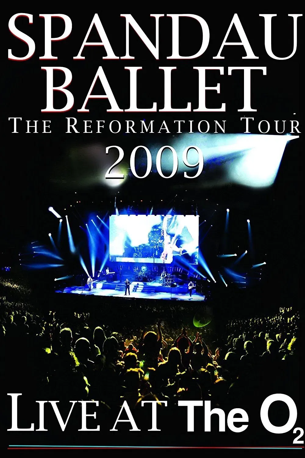 Poster of the movie Spandau Ballet: The Reformation Tour 2009 - Live at the O2