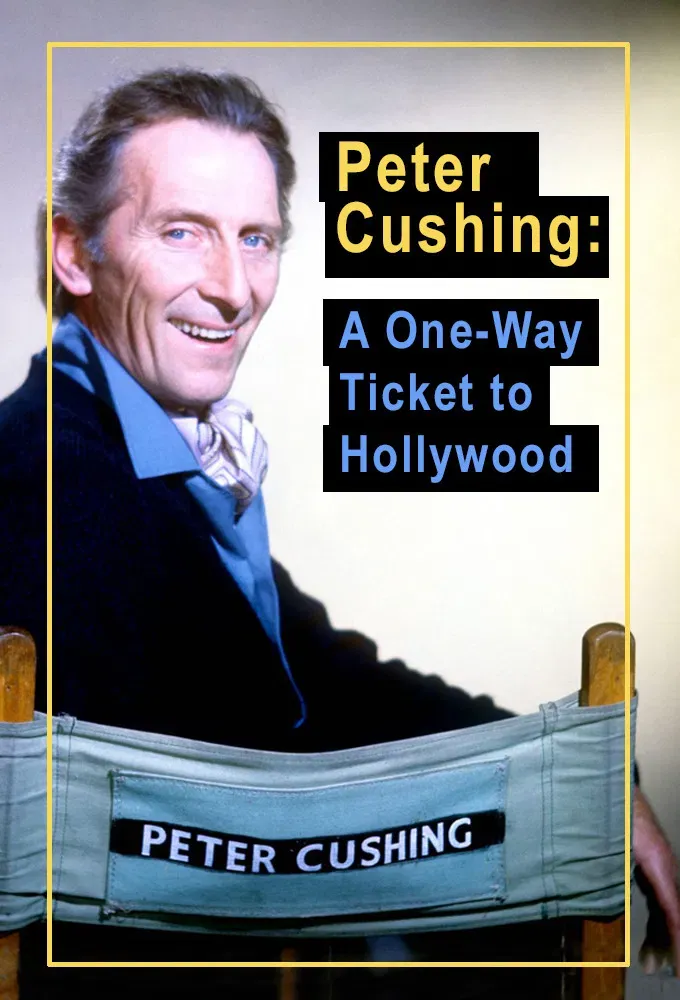 Poster of the movie Peter Cushing: A One Way Ticket to Hollywood
