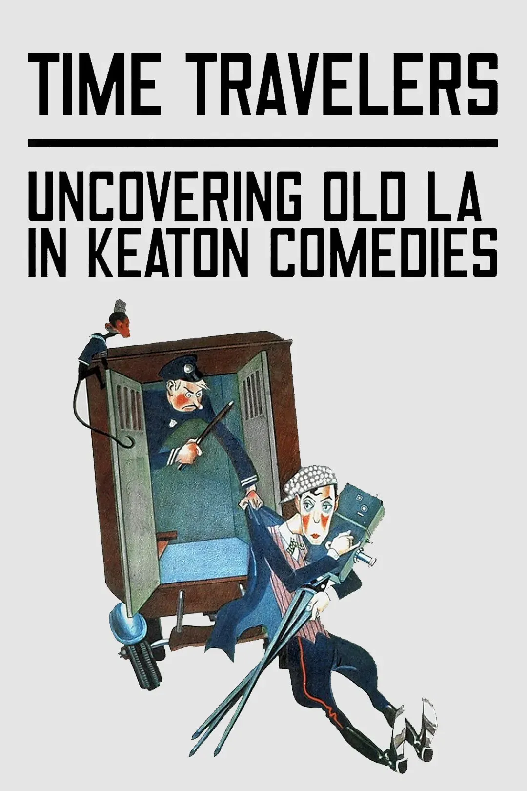 Poster of the movie Time Travelers: Uncovering Old LA in Keaton Comedies