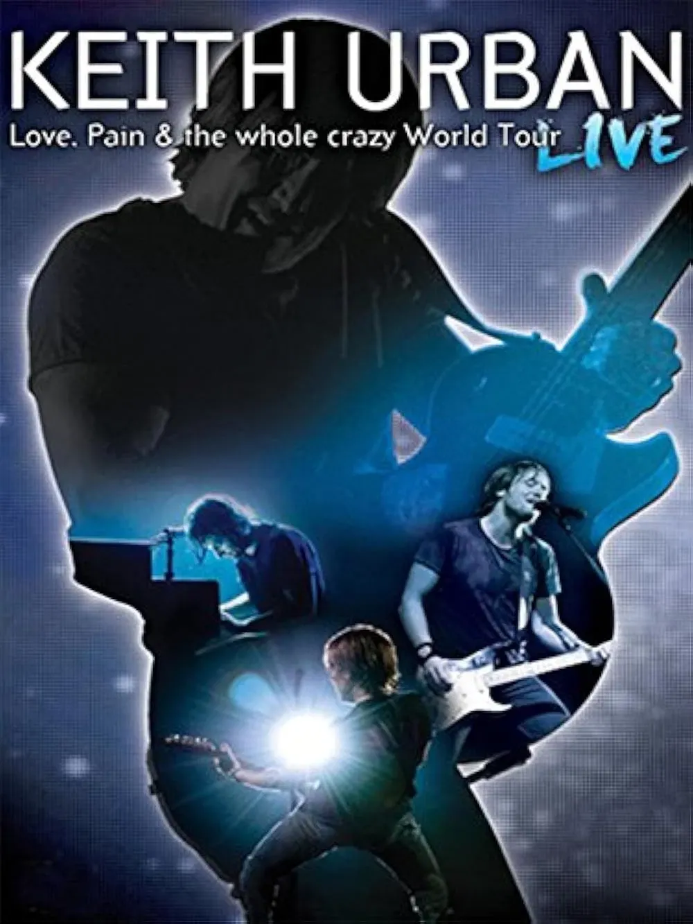 Poster of the movie Keith Urban: Love, Pain & the Whole Crazy World Tour