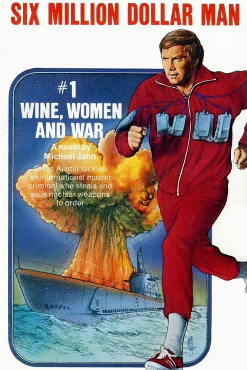 Poster of the movie The Six Million Dollar Man: Wine, Women and War