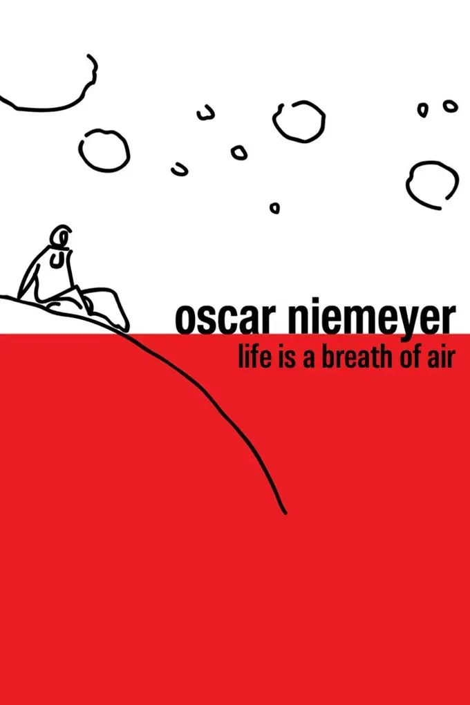 Poster of the movie Oscar Niemeyer: Life is a Breath of Air