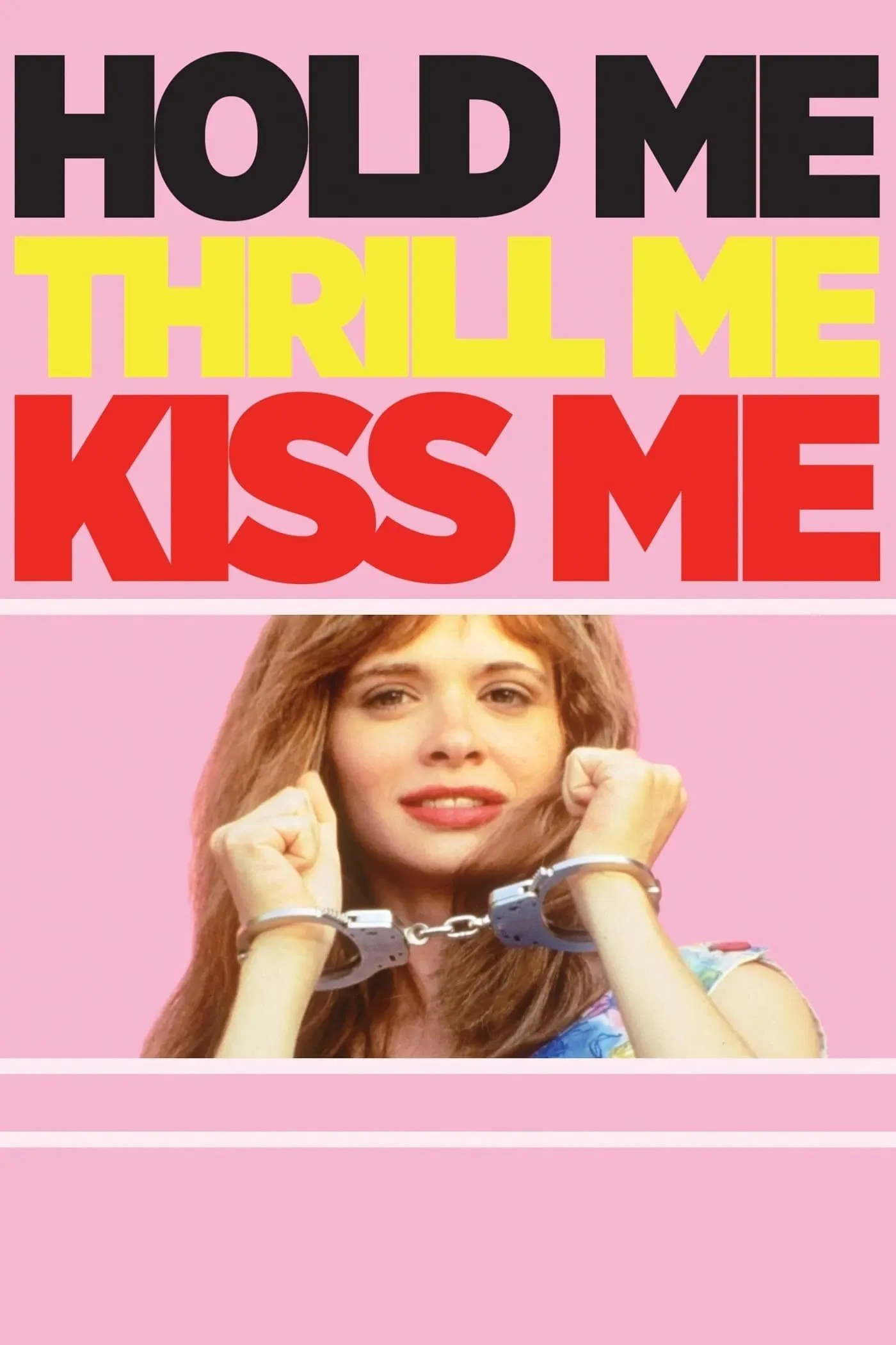 Poster of the movie Hold Me Thrill Me Kiss Me