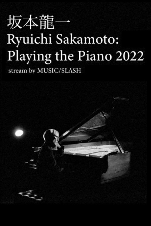Poster of the movie Ryuichi Sakamoto: Playing the Piano 2022