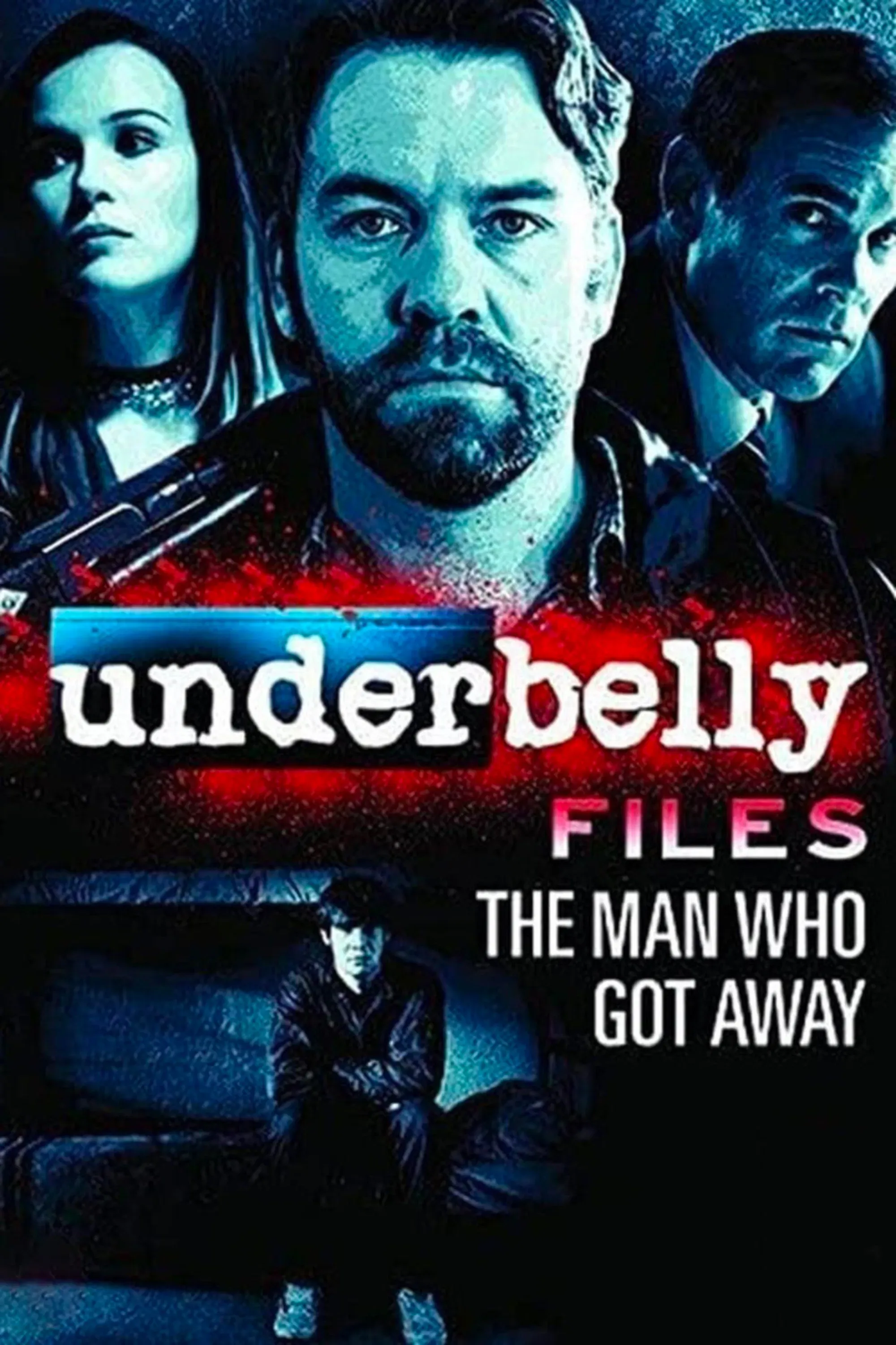 Poster of the movie Underbelly Files: The Man Who Got Away
