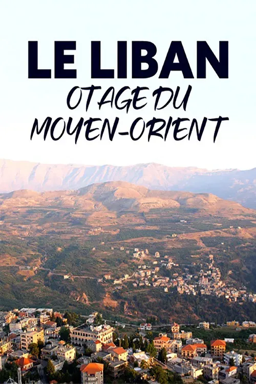 Poster of the movie Le Liban, otage du Moyen-Orient