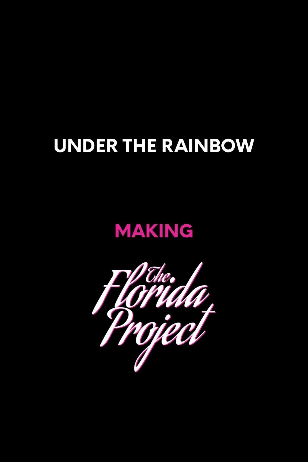 Poster of the movie Under the Rainbow: Making The Florida Project