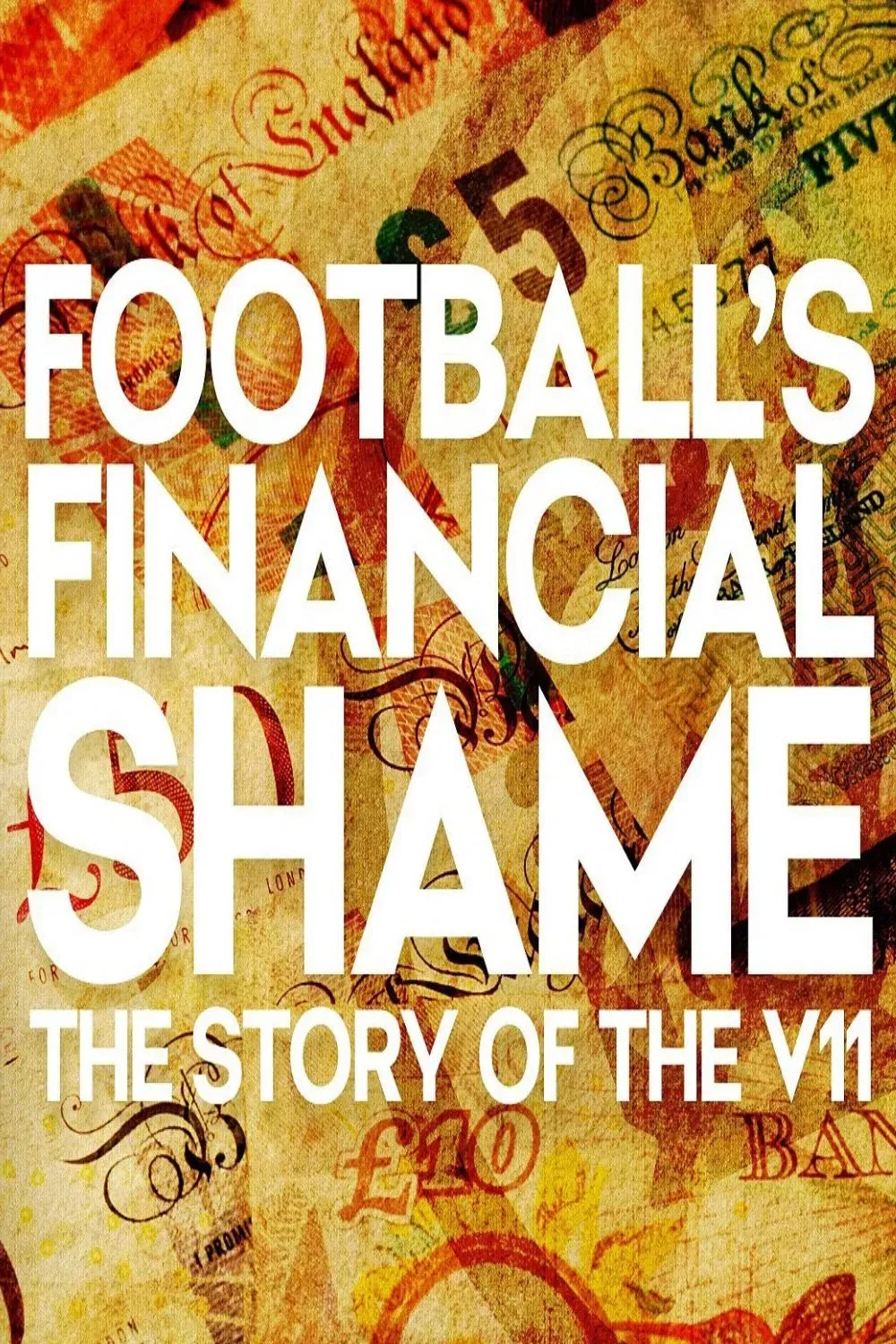 Poster of the movie Football's Financial Shame: The Story of the V11