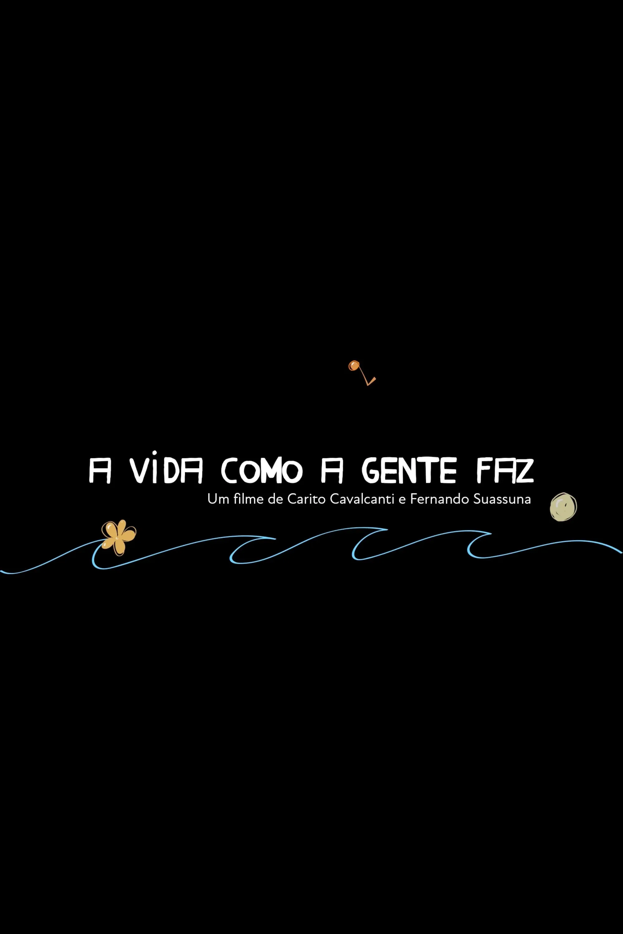 Poster for A Vida Como A Gente Faz