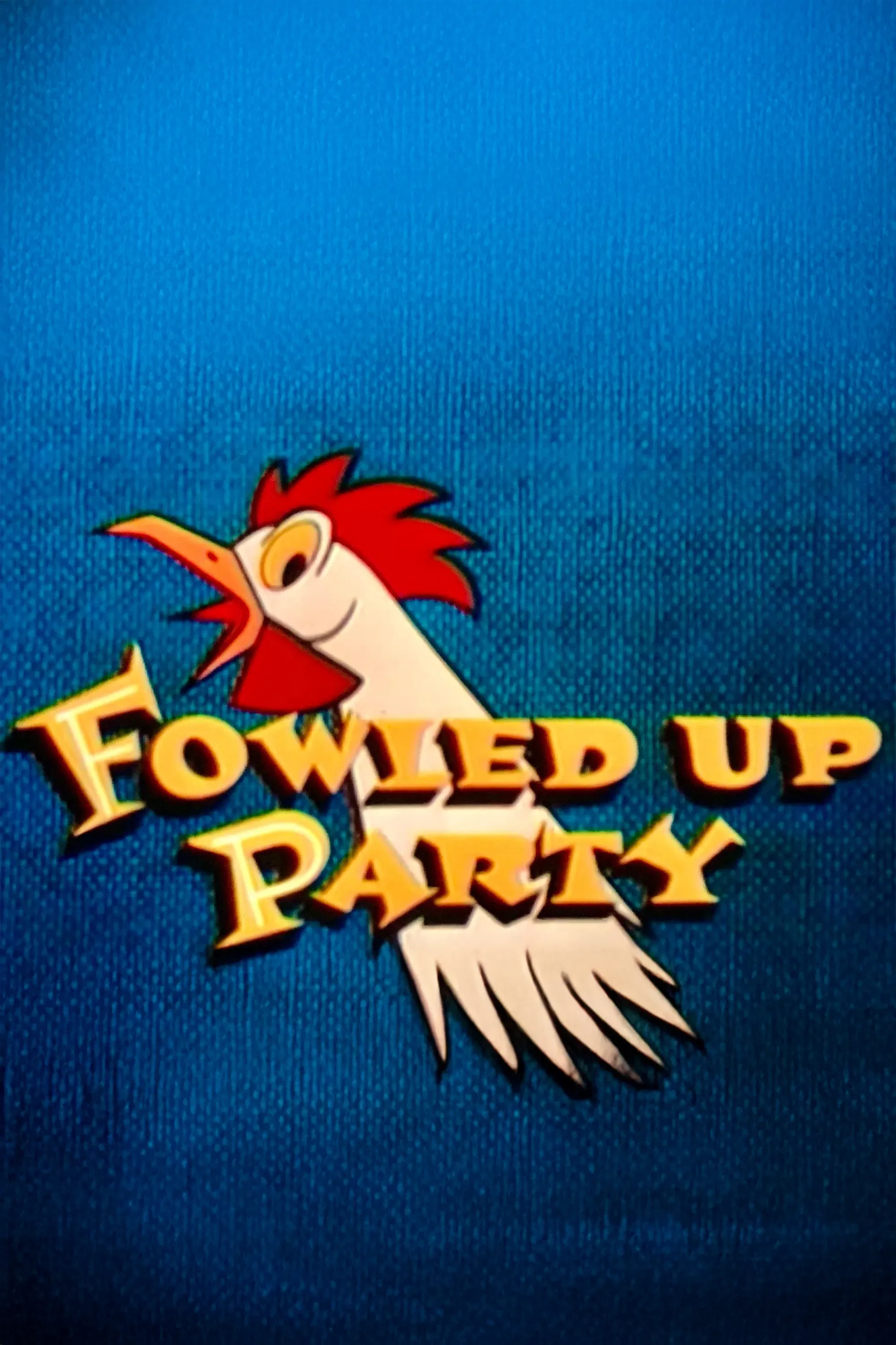 Poster of the movie Fowled-Up Party