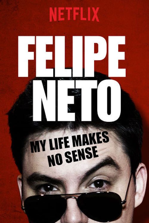 Poster of the movie Felipe Neto: My Life Makes No Sense