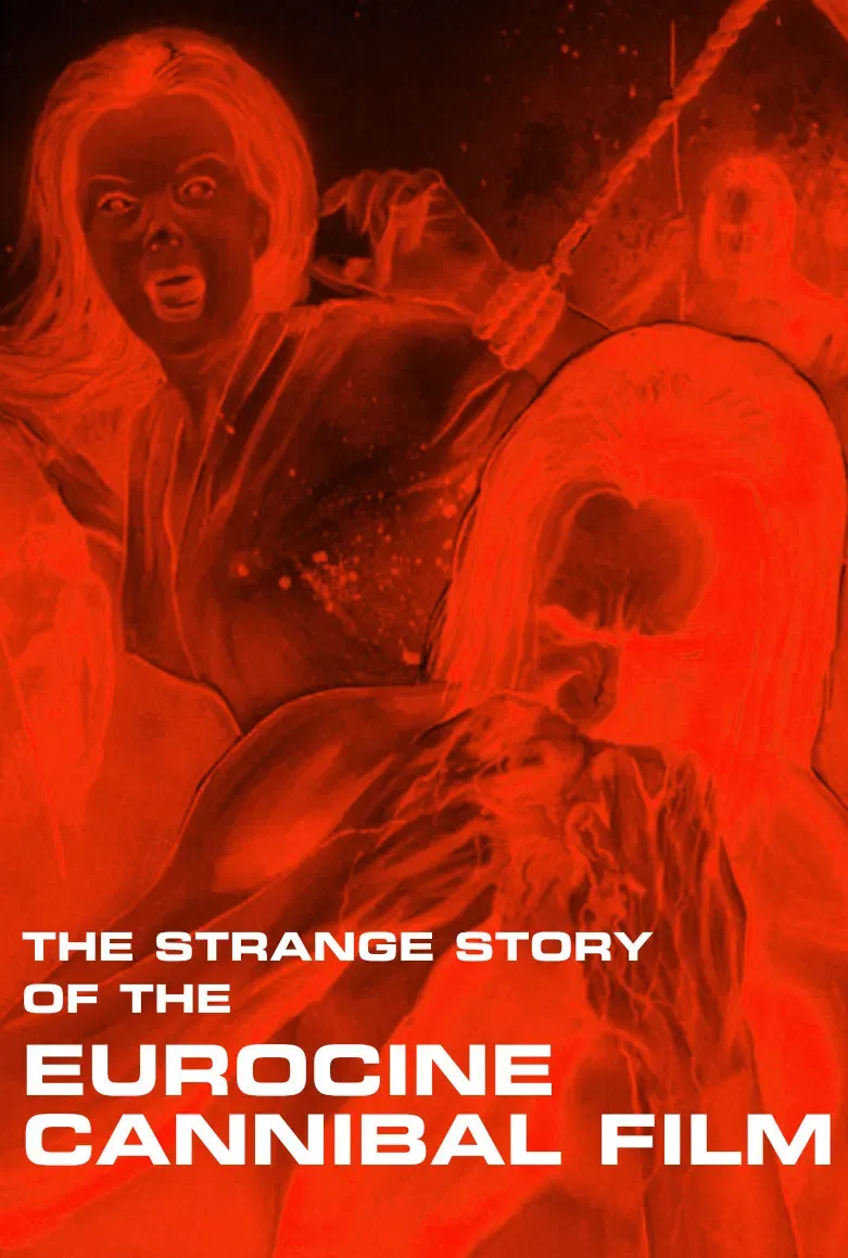 Poster for The Strange Story of the Eurocine Cannibal Film