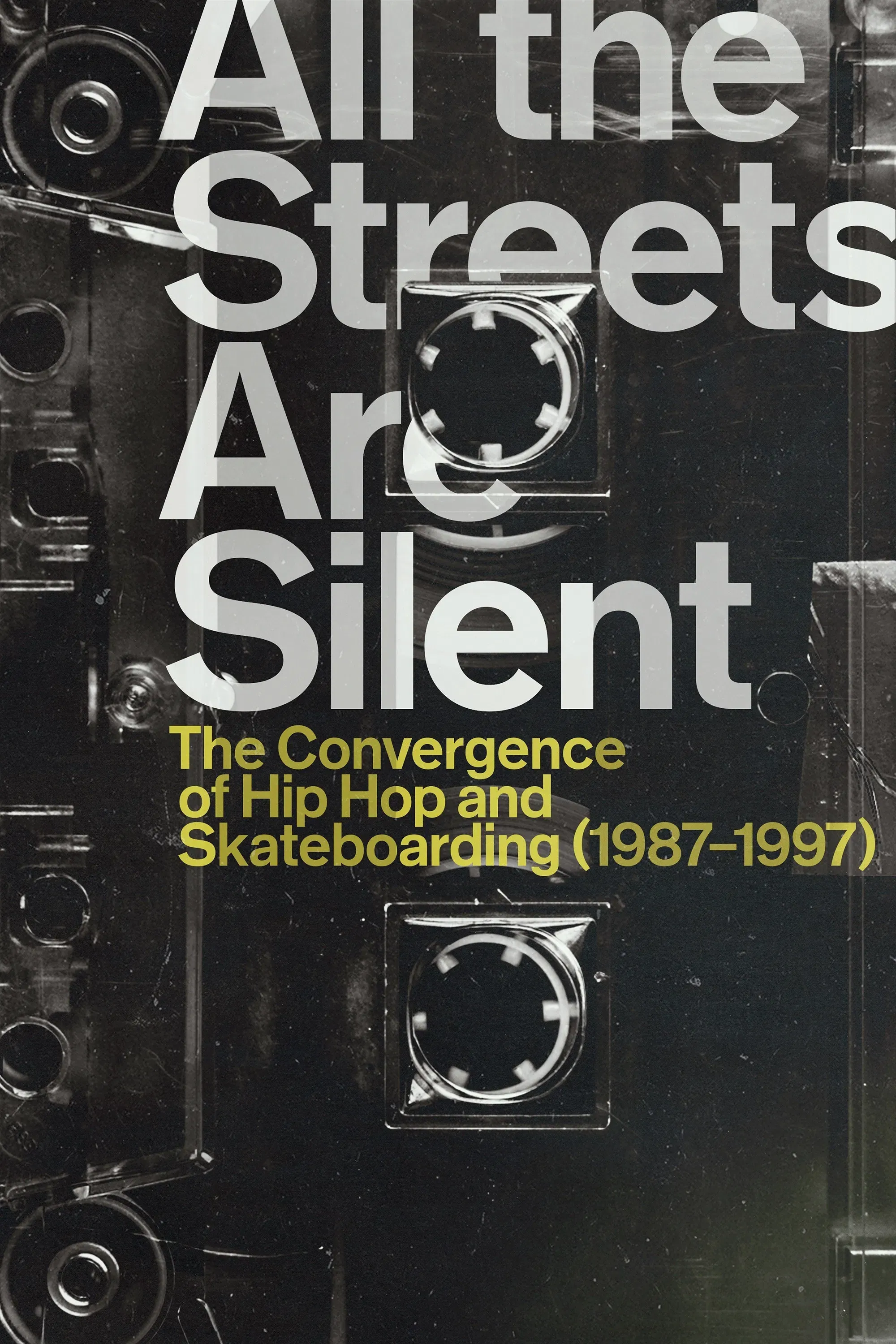 Poster of the movie All the Streets Are Silent: The Convergence of Hip Hop and Skateboarding (1987-1997)