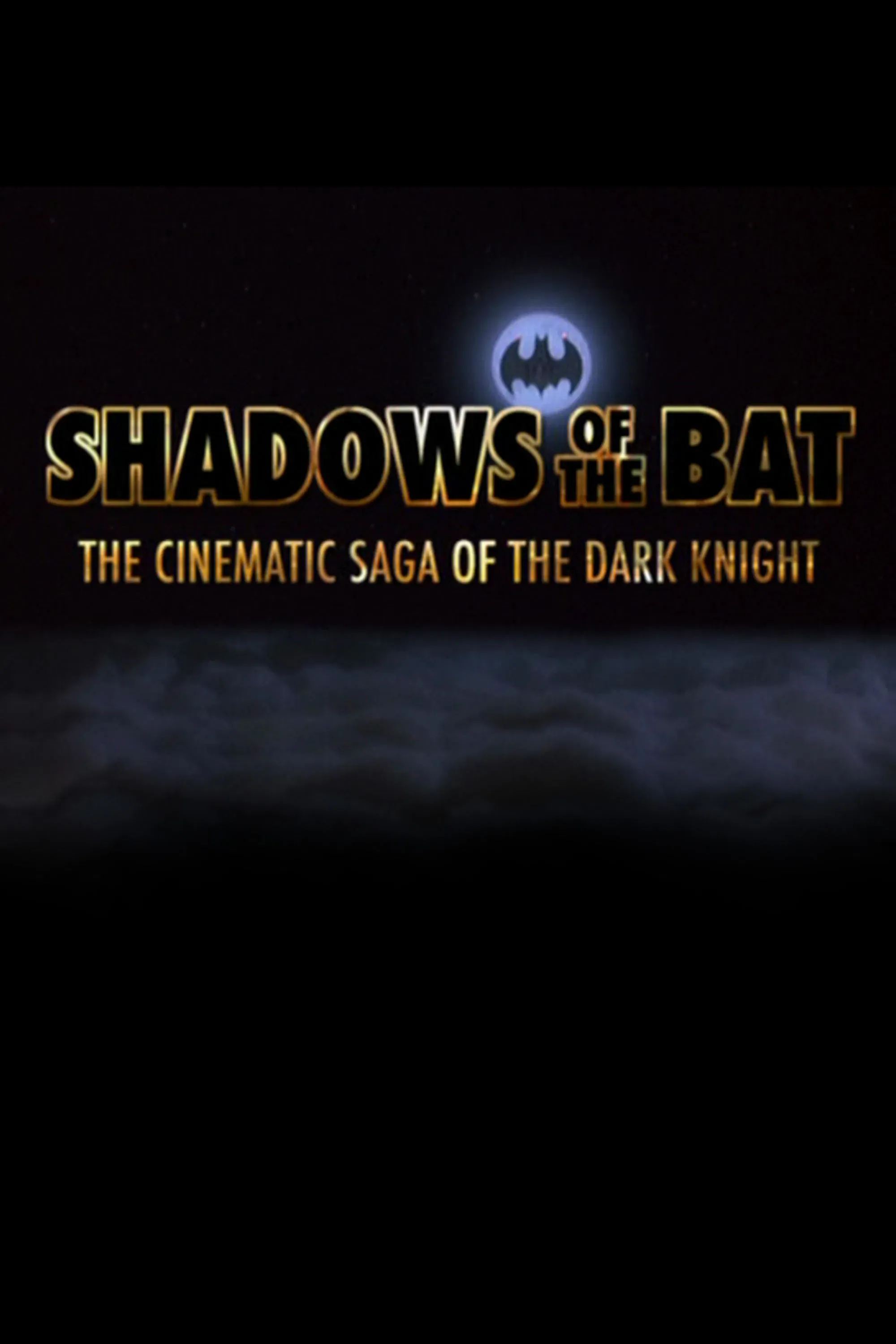 Poster for Shadows of the Bat: The Cinematic Saga of the Dark Knight