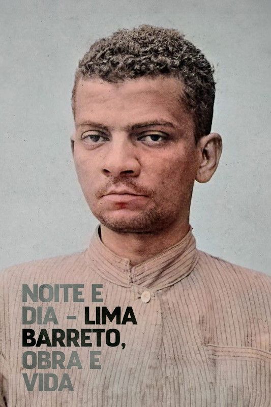 Poster of the movie Noite e Dia - Lima Barreto, Obra & Vida