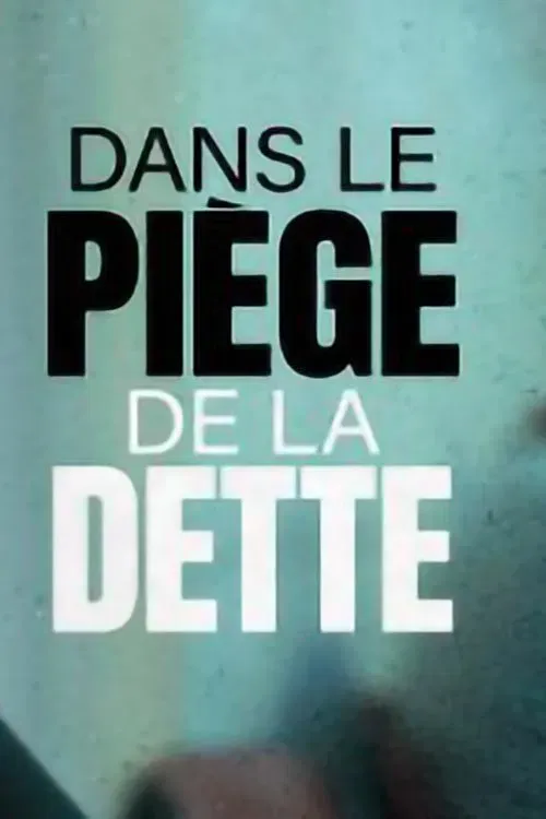 Poster of the movie Dans le piège de la dette