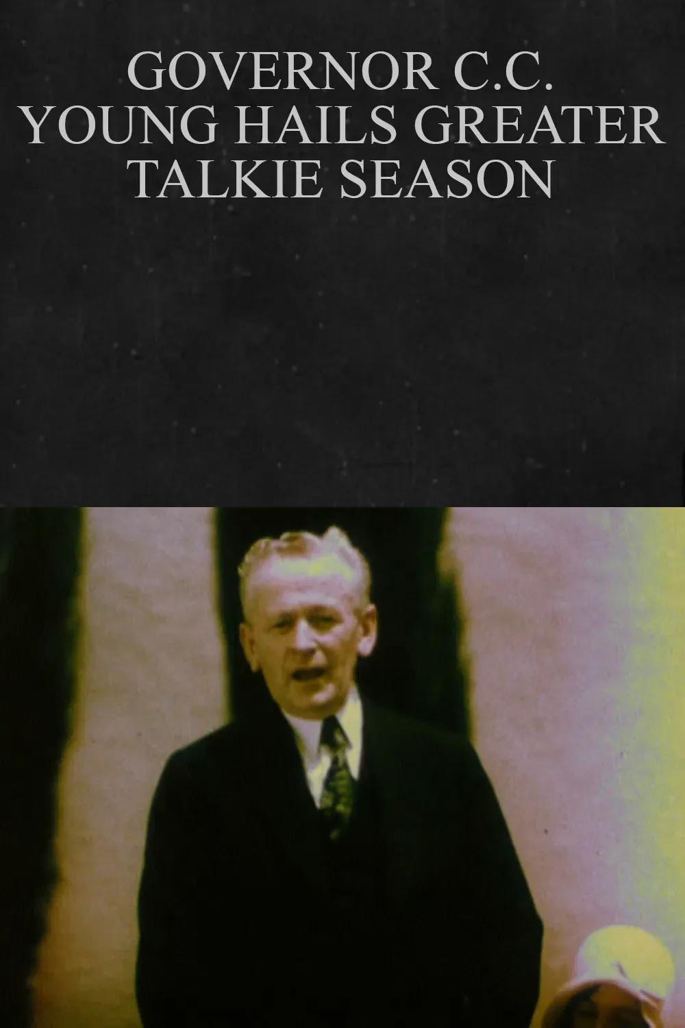 Poster of the movie Governor C.C. Young Hails Greater Talkie Season