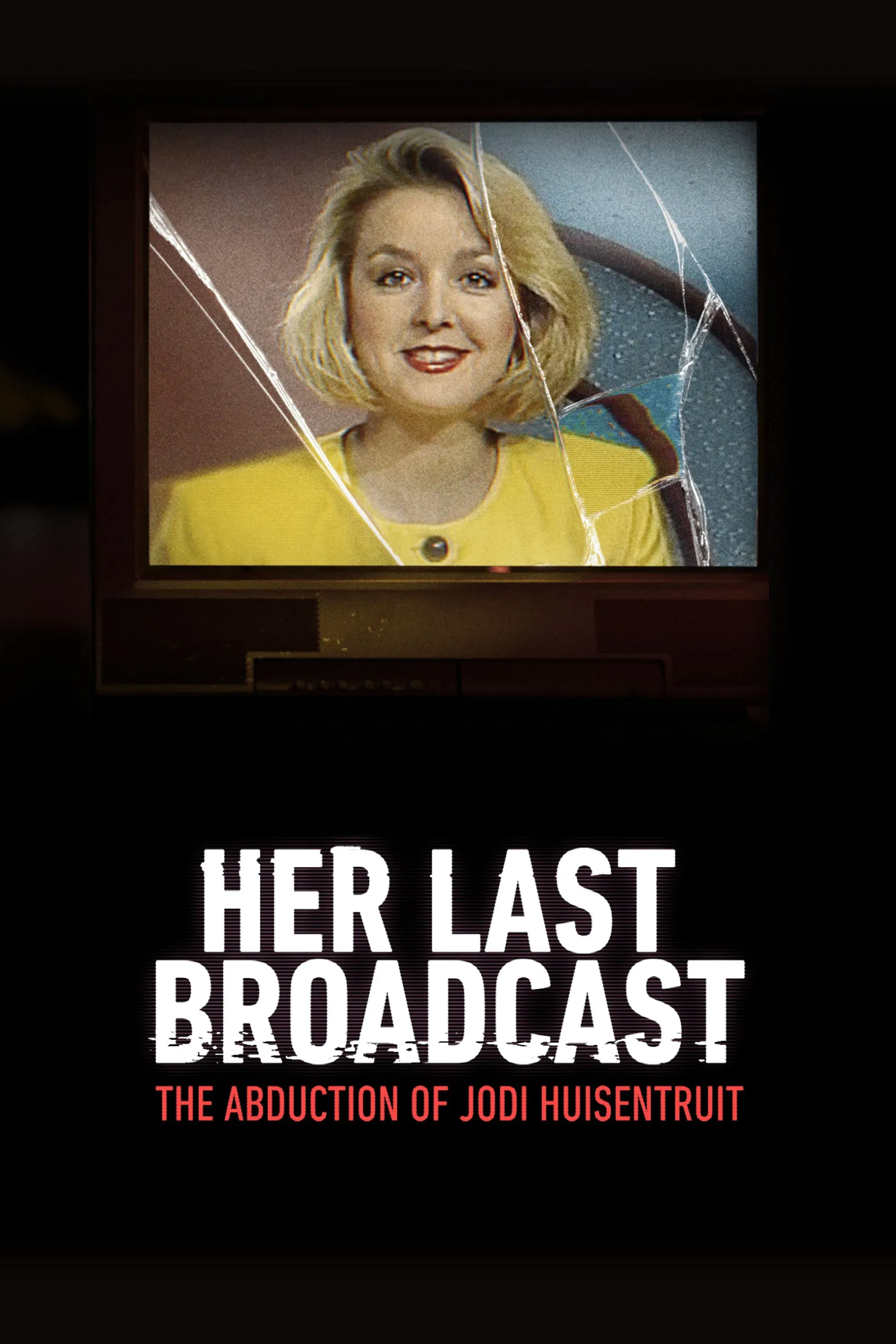 Poster of Her Last Broadcast: The Abduction of Jodi Huisentruit