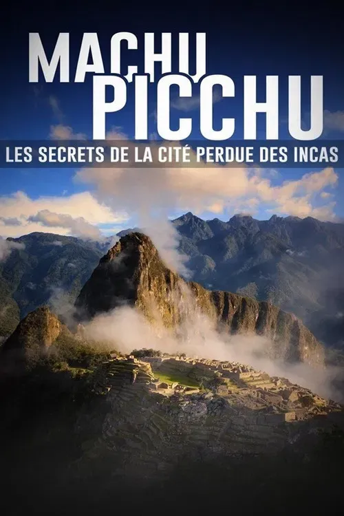 Poster of the movie Machu Picchu, les secrets de la cité perdue des incas