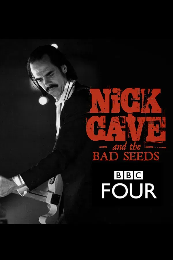 Poster of the movie Nick Cave & The Bad Seeds: BBC Four Sessions