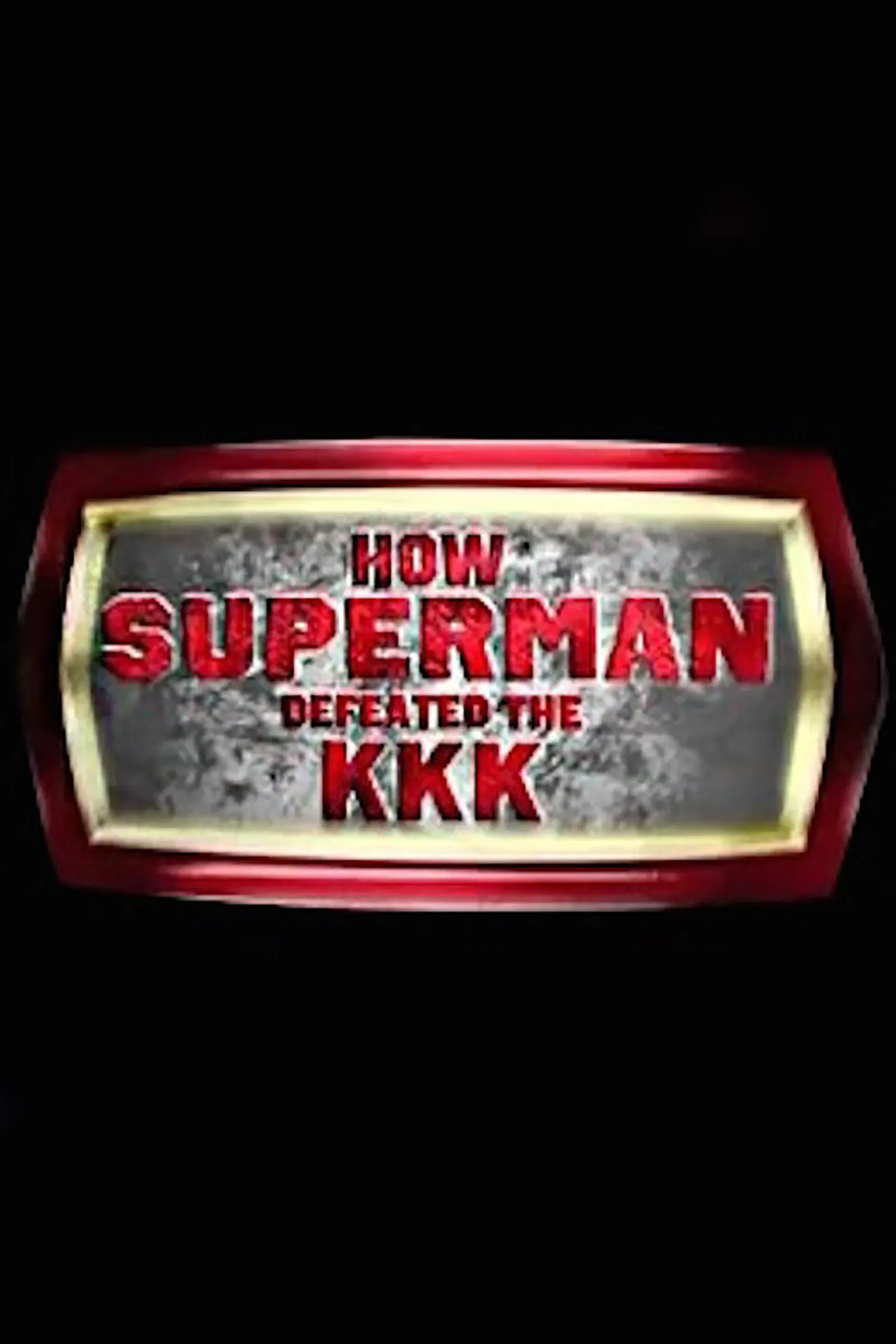Poster of the movie How Superman Defeated the KKK