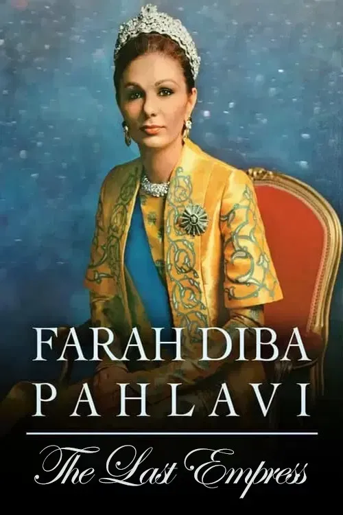 Poster of the movie Farah Diba Pahlavi: The Last Empress