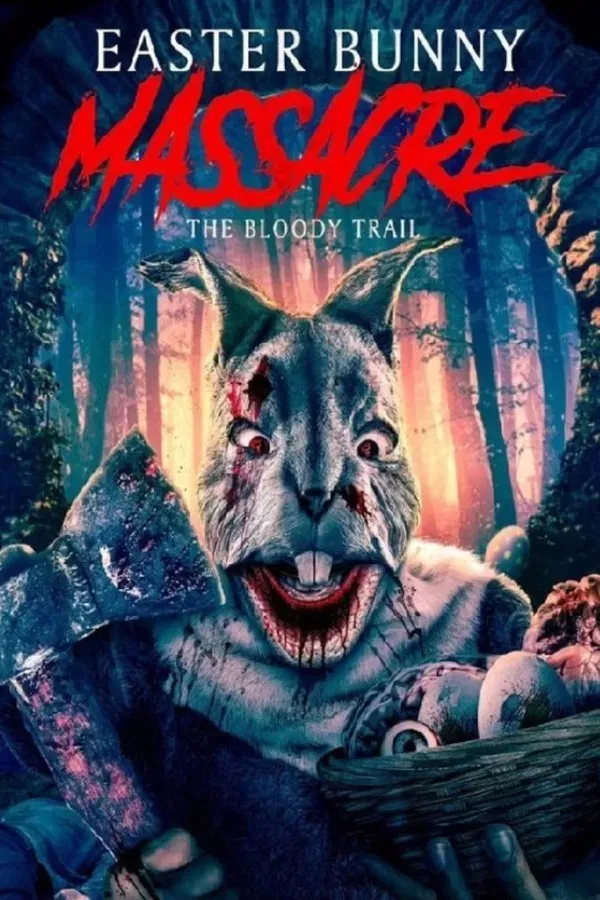 Poster of the movie Easter Bunny Massacre: The Bloody Trail
