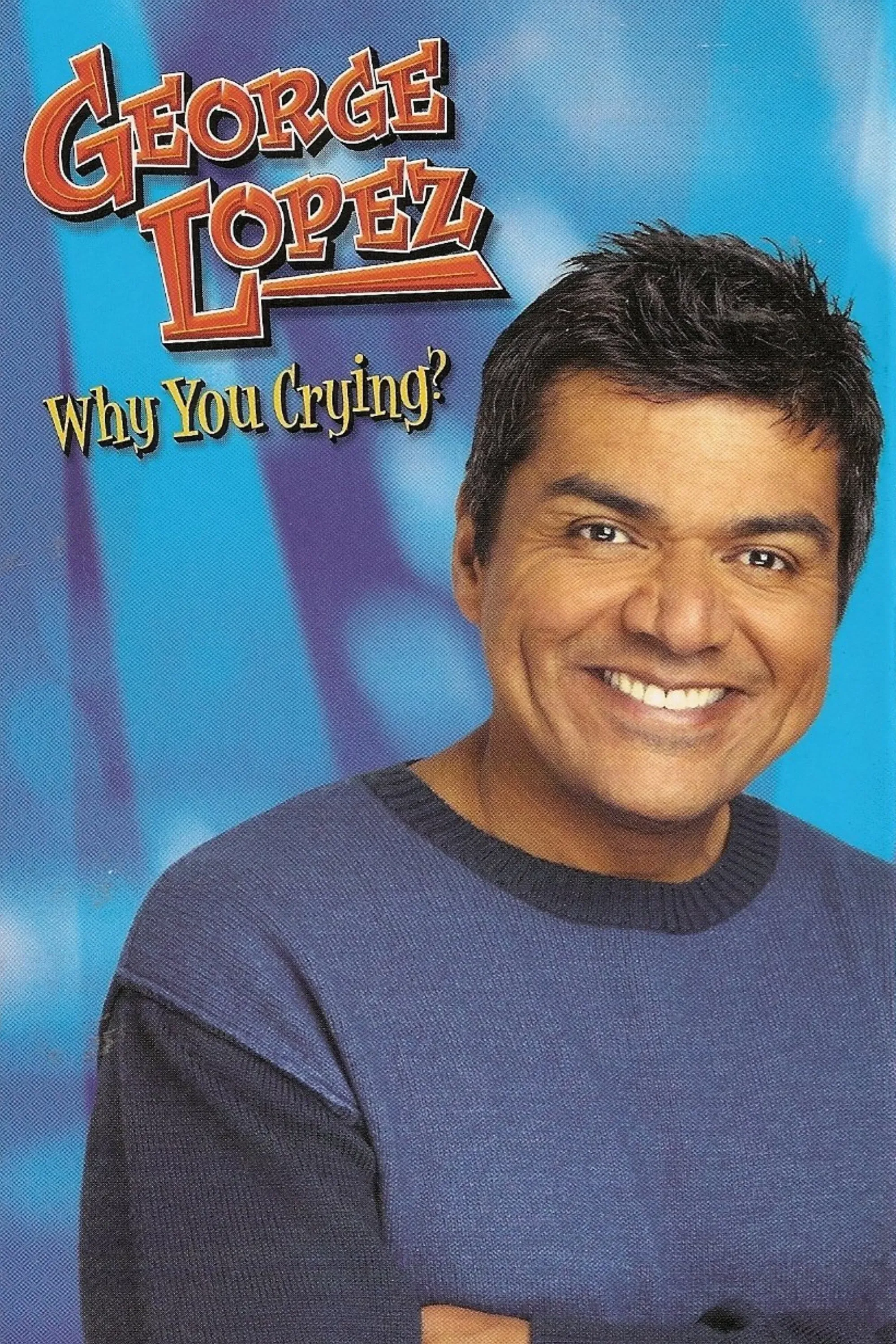 Poster of the movie George Lopez: Why You Crying?