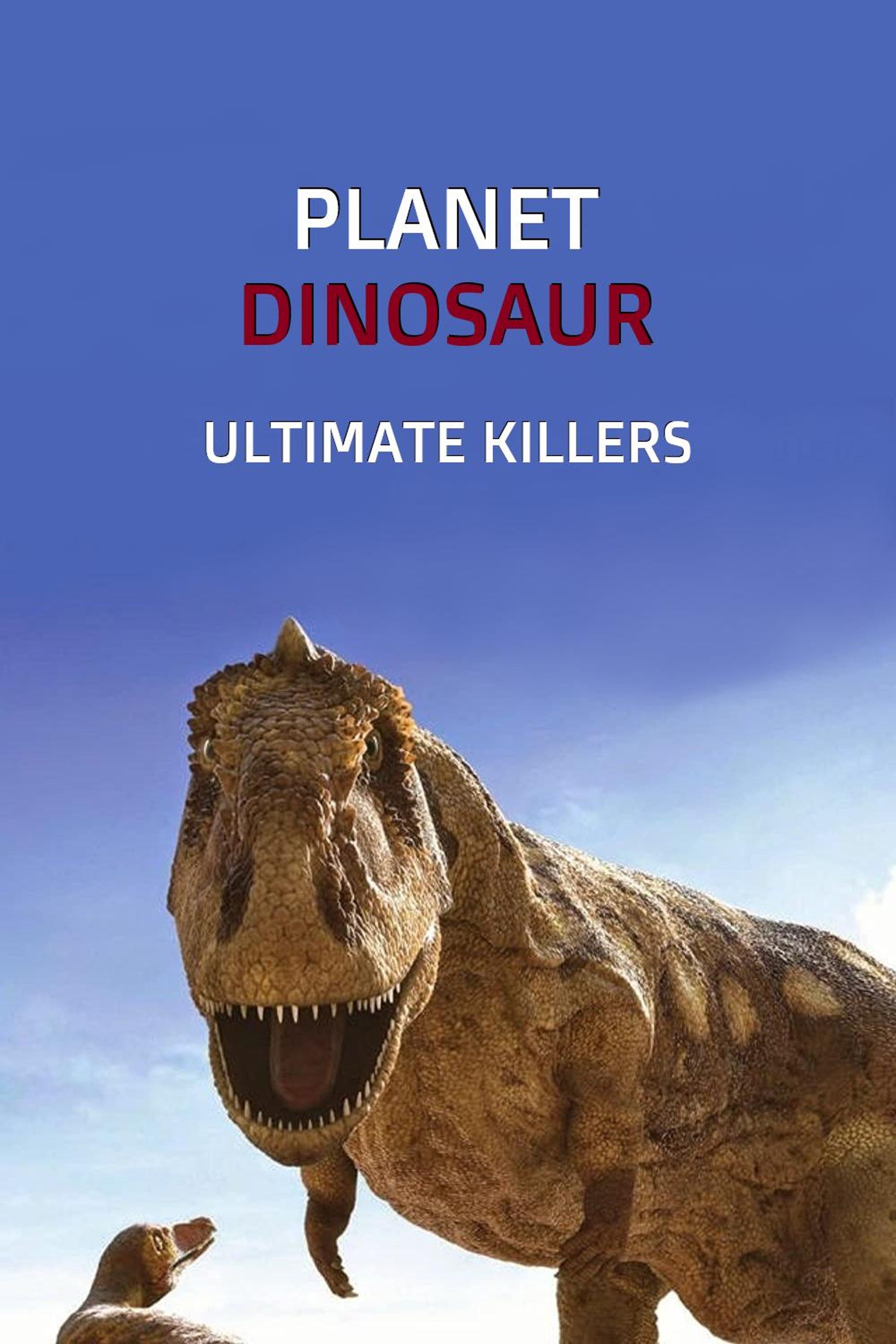 Poster of the movie Planet Dinosaur: Ultimate Killers