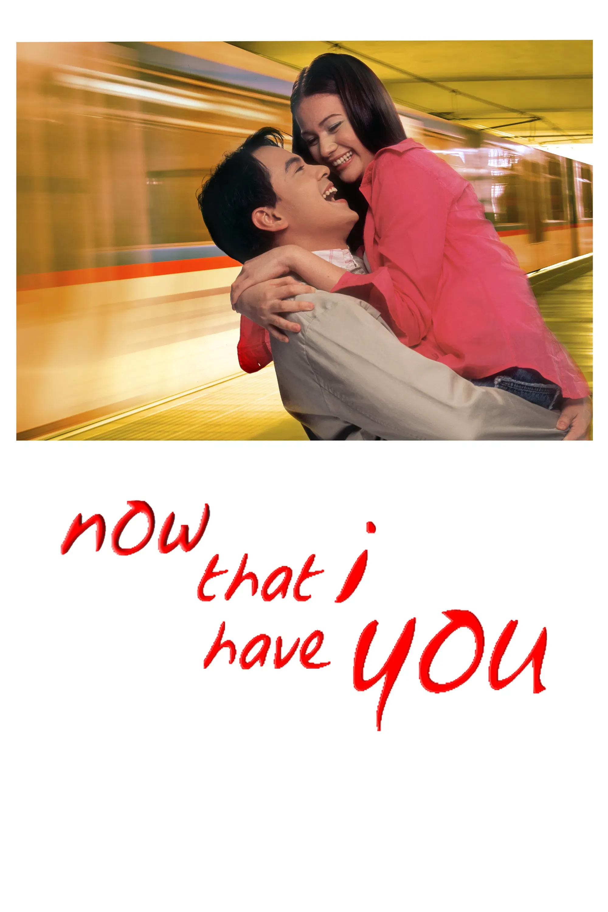 Poster of the movie Now That I Have You