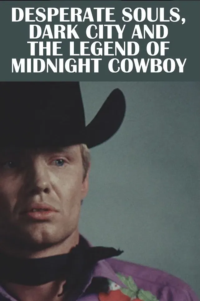 Poster of the movie Desperate Souls, Dark City and the Legend of Midnight Cowboy