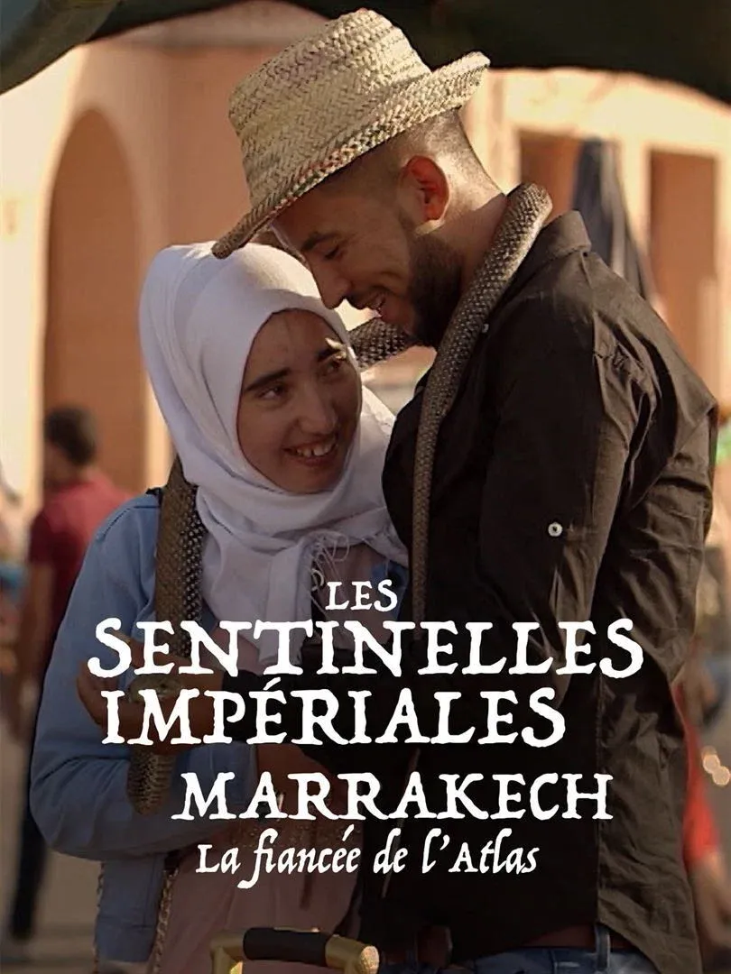 Poster for Les sentinelles impériales : Marrakech, la fiancée de l'Atlas