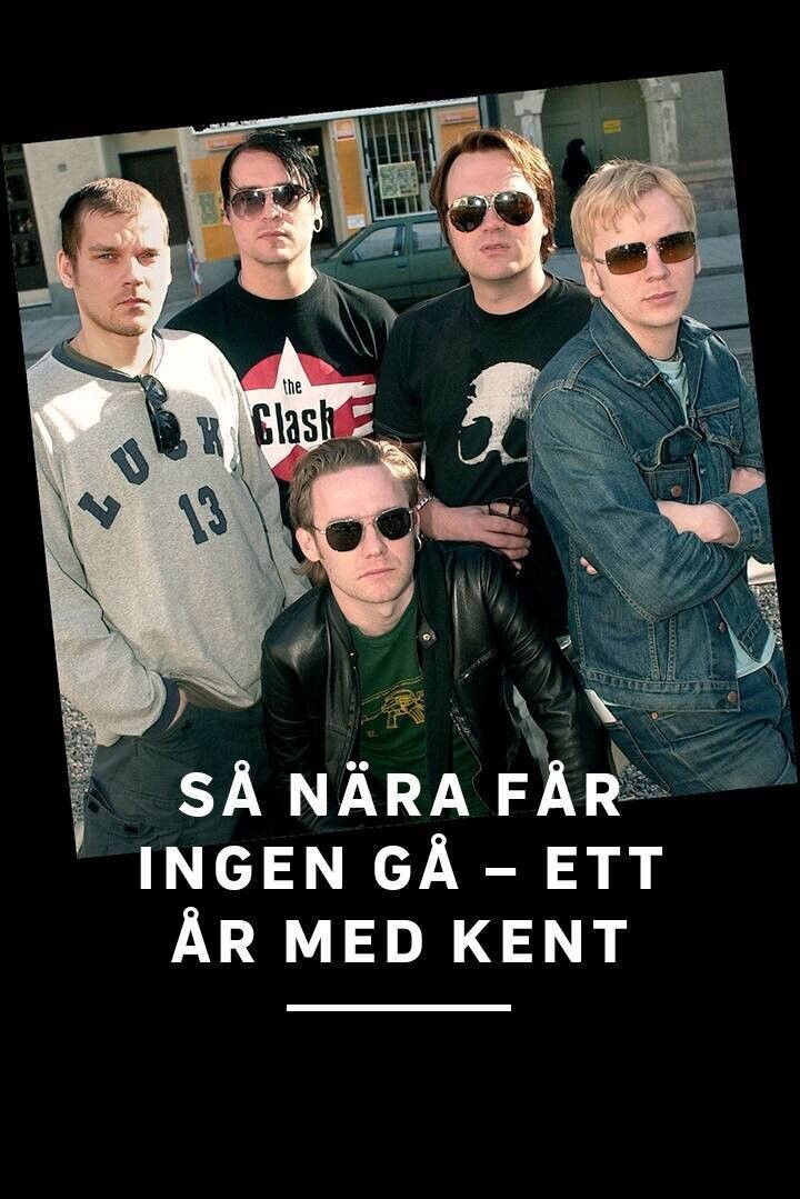 Poster of the movie Så nära får ingen gå - ett år med Kent