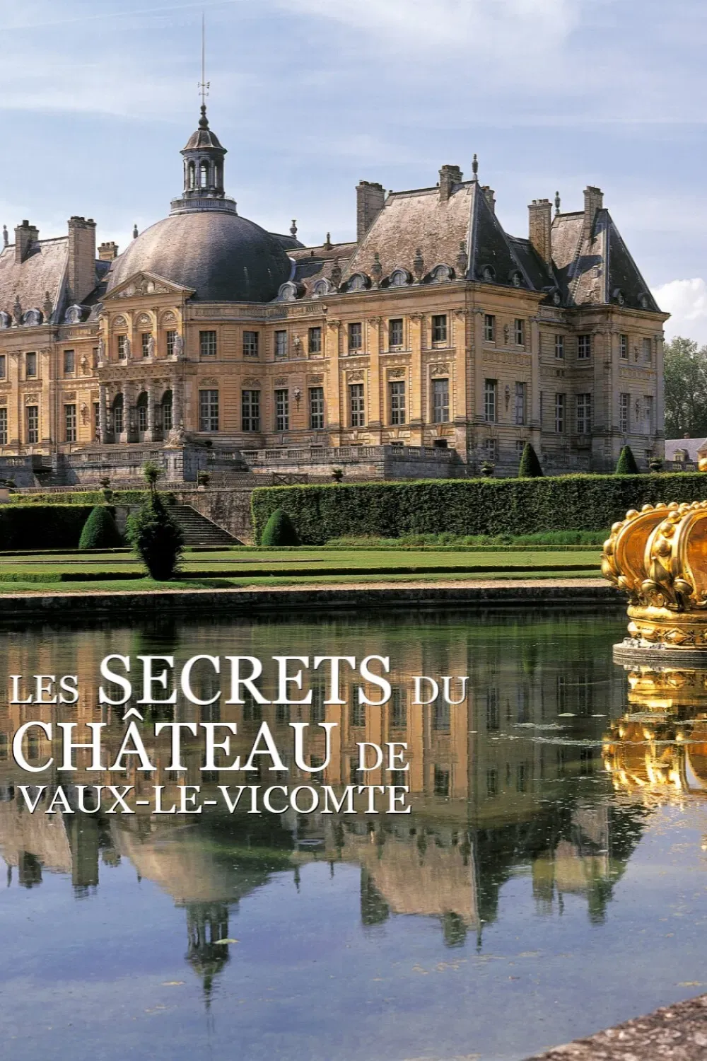 Poster of the movie The secrets of the castle of Vaux-le-Vicomte