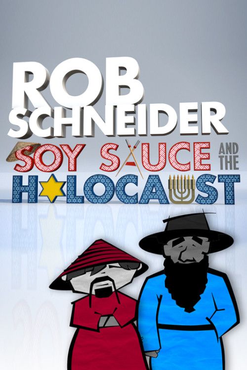 Poster of the movie Rob Schneider: Soy Sauce and the Holocaust