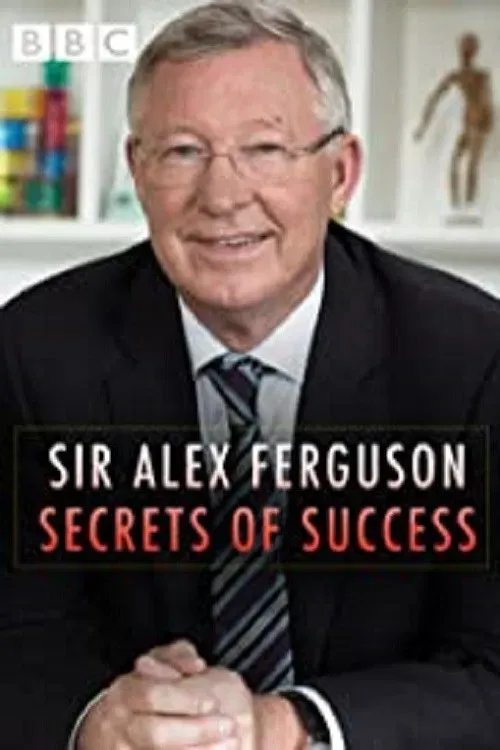 Poster of the movie Sir Alex Ferguson: Secrets of Success