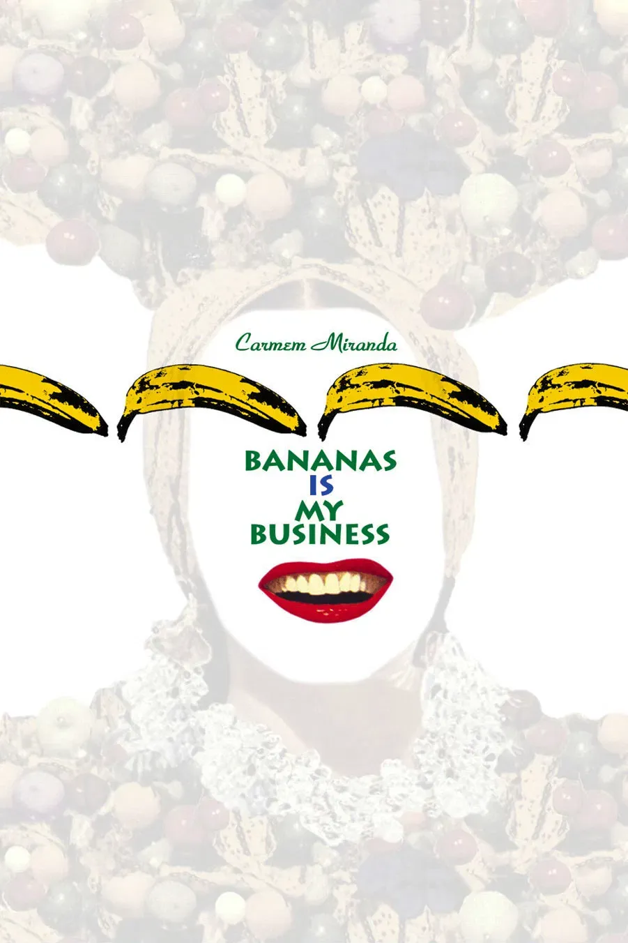 Poster of the movie Carmen Miranda: Bananas Is My Business