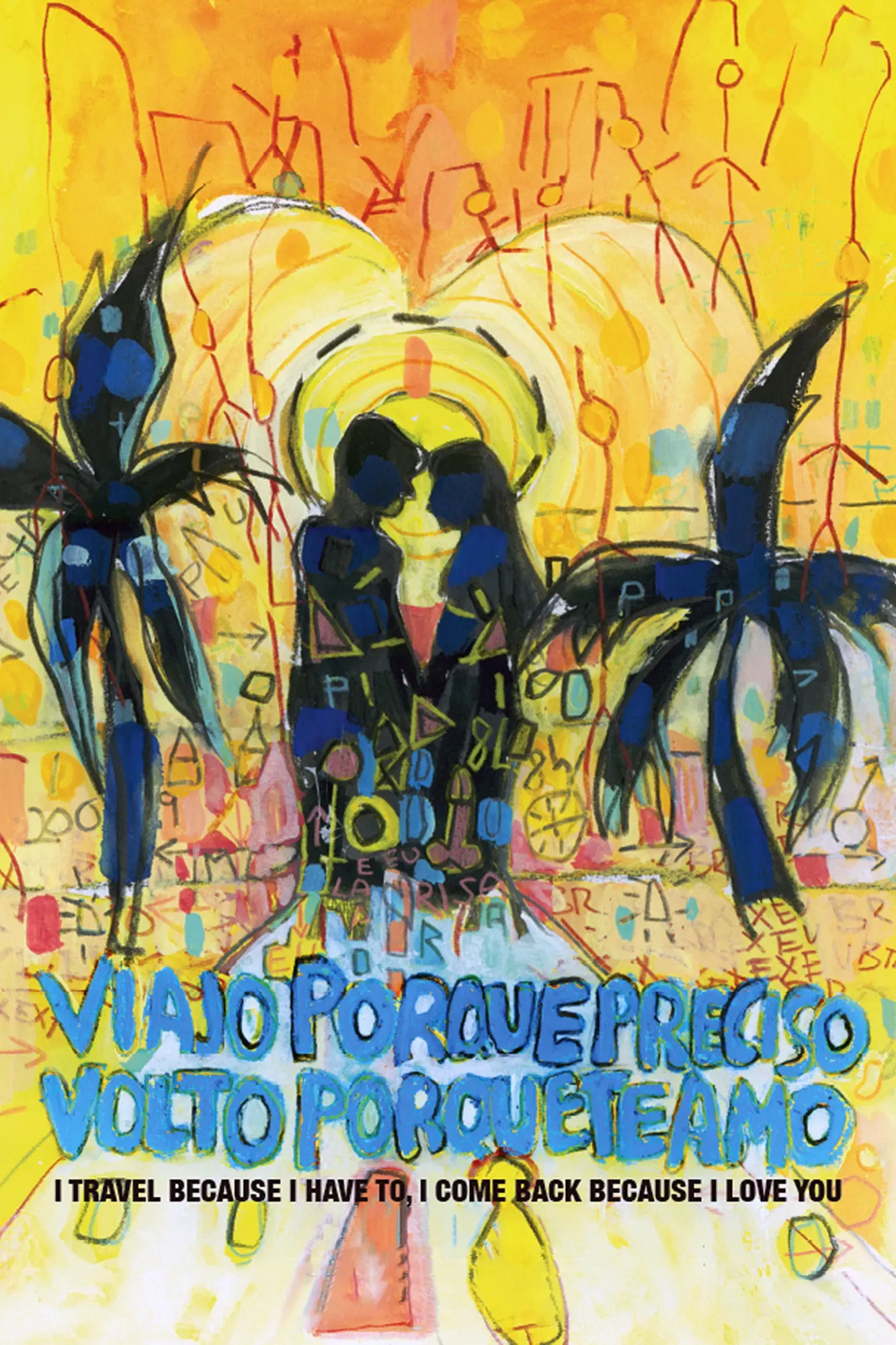 Poster of the movie I Travel Because I Have to, I Come Back Because I Love You