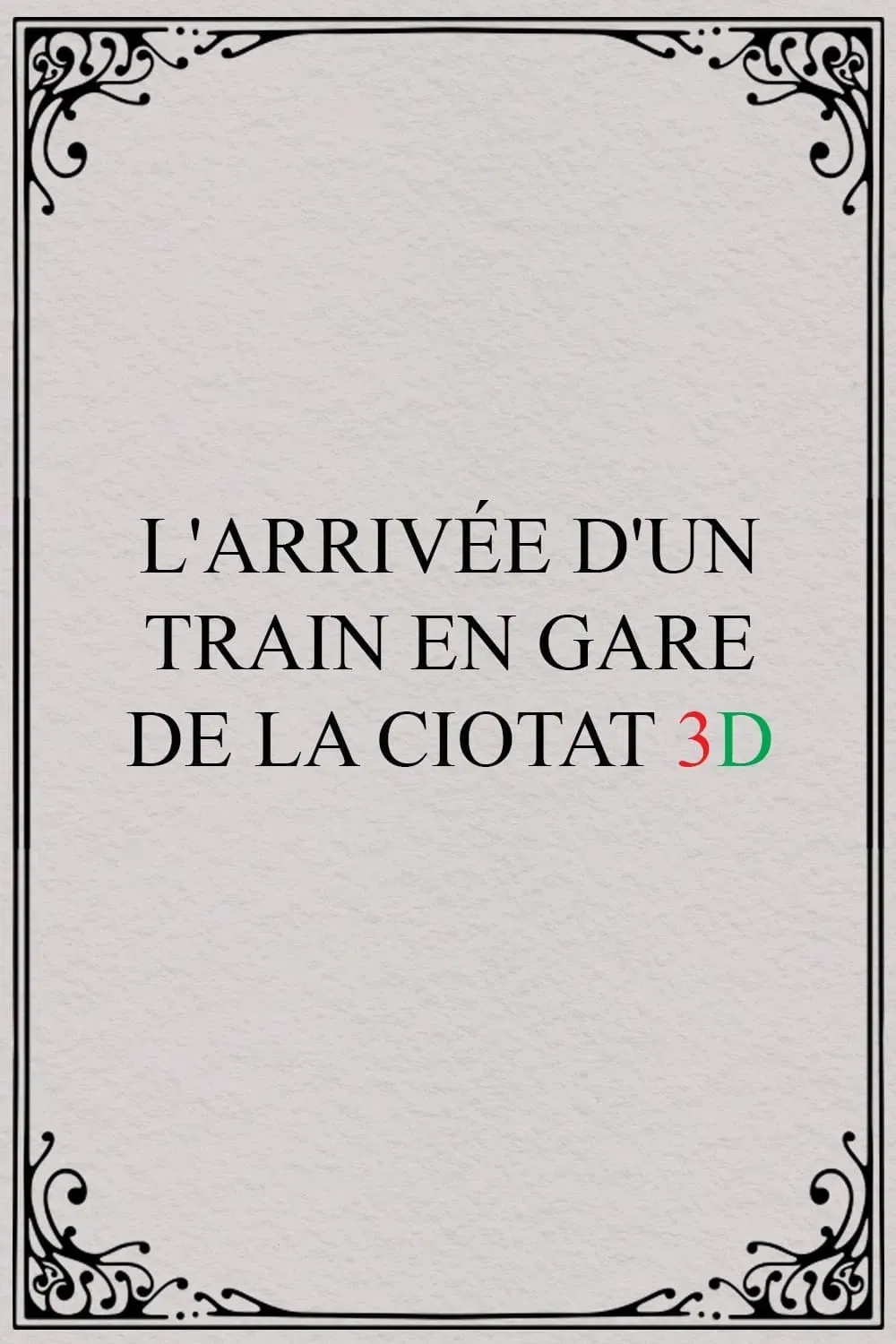 Poster of the movie The Arrival of a Train at La Ciotat 3D